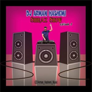 DJ Arman Hashemi - Shiraz Show (Episode 03).mp3
