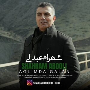 شهرام عبدلی آغلیمدا قالان